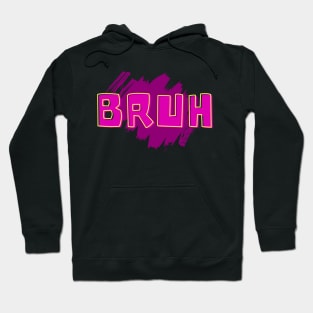 Bruh! Hoodie